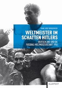 Weltmeister im Schatten Hitlers - Franz-Josef Brüggemeier - E-Book