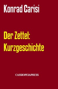 Der Zettel: Kurzgeschichte - Konrad Carisi - E-Book