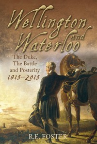 Wellington and Waterloo - R. E. Foster - E-Book