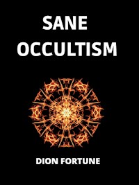Sane Occultism - Dion Fortune - E-Book