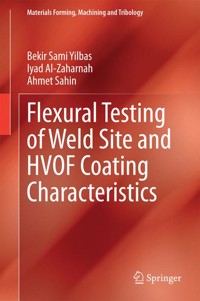 Flexural Testing of Weld Site and HVOF Coating Characteristics - Bekir Sami Yilbas - E-Book