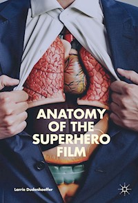 Anatomy of the Superhero Film - Larrie Dudenhoeffer - E-Book