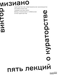 Пять лекций о кураторстве - Виктор Мизиано - E-Book