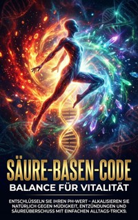 Säure-Basen-Code: Balance Für Vitalität - Jonas Schneider - E-Book