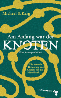 Am Anfang war der Knoten - Michael Simon Karg - E-Book