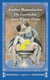 Josefine Mutzenbacher - Die Geschichte einer Wiener Dirne - Anonym - E-Book