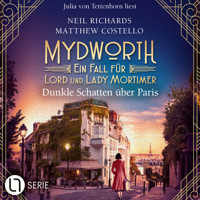 Dunkle Schatten über Paris - Mydworth - Ein Fall für Lord und Lady Mortimer, Folge 18 (Ungekürzt) - Matthew Costello - Hörbuch