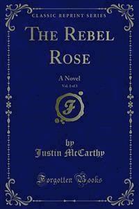 The Rebel Rose - Justin McCarthy - E-Book