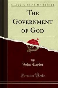 The Government of God - John Taylor - E-Book