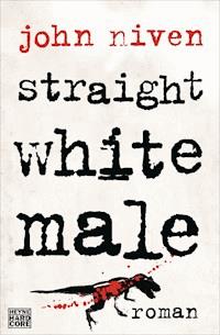 Straight White Male - John Niven - E-Book