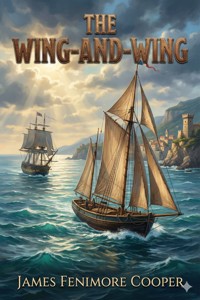 The Wing-and-Wing; Or, Le Feu-Follet - James Fenimore Cooper - E-Book