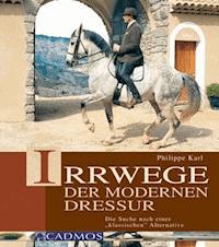 Irrwege der modernen Dressur - Philippe Karl - E-Book