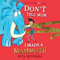 Don't Tell Mum I Made a Mammoth - Kita Mitchell - Hörbuch