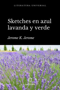 Sketches en azul lavanda y verde - Jerome K. Jerome - E-Book