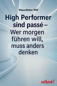 High Performer sind passé - Klaus-Dieter Thill - E-Book