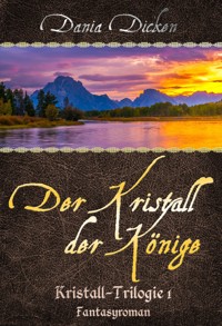 Der Kristall der Könige - Dania Dicken - E-Book