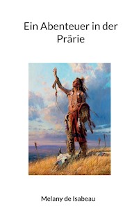 Ein Abenteuer in der Prärie - Melany de Isabeau - E-Book