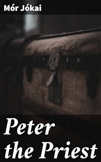 Peter the Priest - Mór Jókai - E-Book
