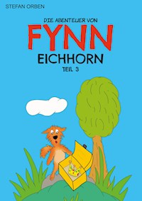Die Abenteuer von Fynn Eichhorn Teil 3 - Stefan Orben - E-Book