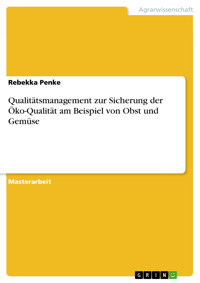 Qualitätsmanagement zur Sicherung der Öko-Qualität am Beispiel von Obst und Gemüse - Rebekka Penke - kostenlos E-Book