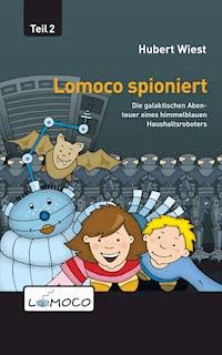 Lomoco spioniert - Hubert Wiest - E-Book