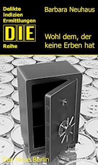 Wohl dem, der keine Erben hat - Barbara Neuhaus - E-Book