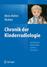 Chronik der Kinderradiologie - Gabriele Benz-Bohm - E-Book