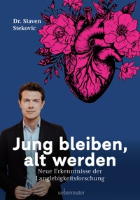 Jung bleiben, alt werden - Slaven Stekovic - E-Book