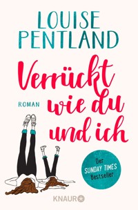 Verrückt wie du und ich - Louise Pentland - E-Book