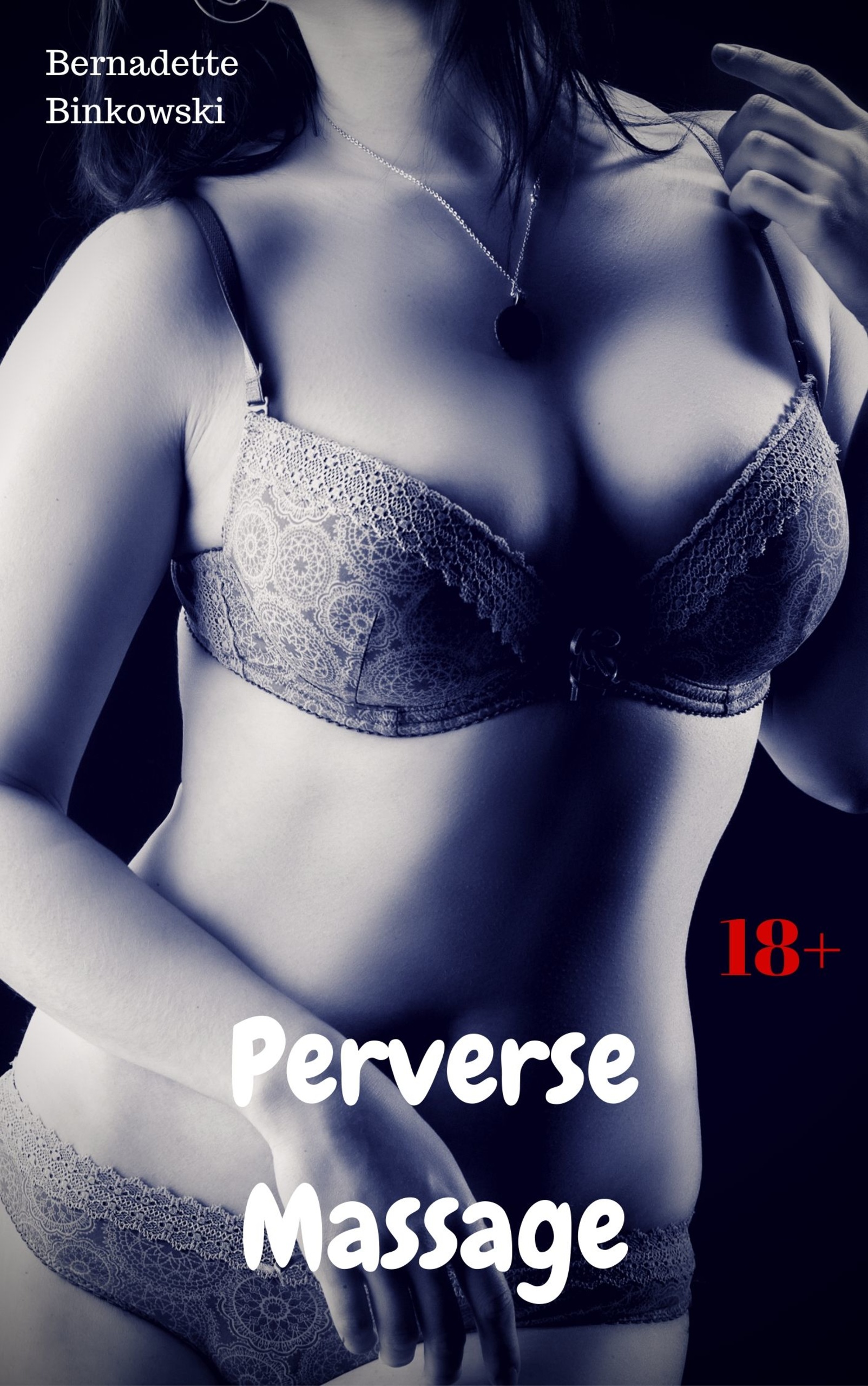 Perverse Massage - Bernadette Binkowski - E-Book