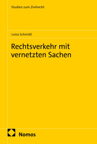 Rechtsverkehr mit vernetzten Sachen - Luisa Schmidt - E-Book