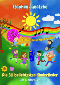 Best of neue Kinderlieder - Die 30 beliebtesten Kinderlieder - Stephen Janetzko - E-Book