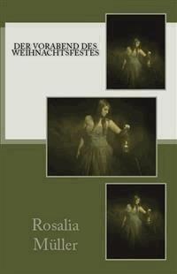 Am Vorabend des Weihnachtsfestes - Anna Rothplez als Rosalie Müller - E-Book