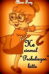 He - einmal "Probe-liegen" bitte... - Alina Frey - E-Book
