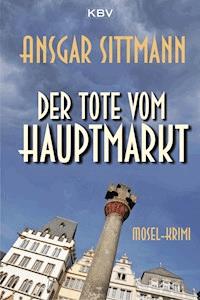 Der Tote vom Hauptmarkt - Ansgar Sittmann - E-Book
