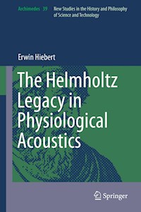 The Helmholtz Legacy in Physiological Acoustics - Erwin Hiebert - E-Book