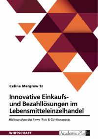 Innovative Einkaufs- und Bezahllösungen im Lebensmitteleinzelhandel - Celina Margrewitz - E-Book