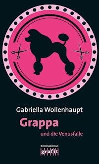 Grappa und die Venusfalle - Gabriella Wollenhaupt - E-Book