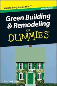 Green Building and Remodeling For Dummies, Mini Edition - Eric Corey Freed - E-Book