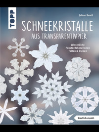 Schneekristalle aus Transparentpapier (kreativ.kompakt.) - Juliane - E-Book