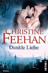 Dunkle Liebe - Christine Feehan - E-Book