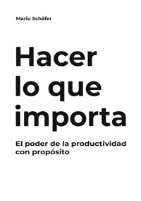 Hacer lo que importa - Mario Schäfer - E-Book