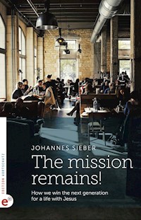 The mission remains! - Johannes Sieber - E-Book