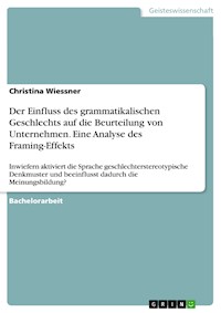 Der Einfluss des grammatikalischen Geschlechts auf die Beurteilung von Unternehmen.  Eine Analyse des Framing-Effekts - Christina Wiessner - E-Book