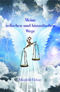 Meine irdischen und himmlischen Wege - Manfred Höhne - E-Book