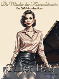 Die Mieder der Klavierlehrerin - Garter Belt - E-Book