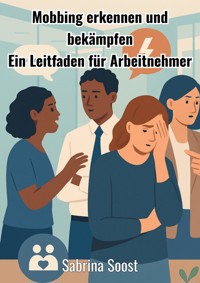 Mobbing erkennen und bekämpfen - Sabrina Soost - E-Book