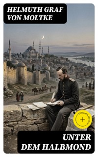 Unter dem Halbmond - Helmuth Graf von Moltke - E-Book