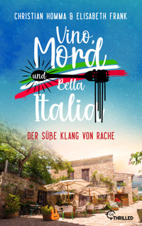 Vino, Mord und Bella Italia! Folge 6: Der süße Klang von Rache - Christian Homma - E-Book