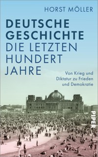 Deutsche Geschichte - die letzten hundert Jahre - Horst Möller - E-Book
